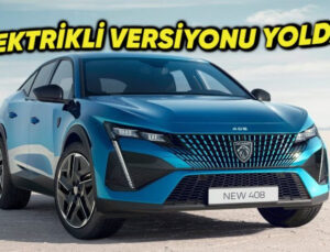Elektrikli Peugeot 408 Yolda! Sevilen Modelin Yeni Versiyonu ile Tanışmaya Hazır Olun