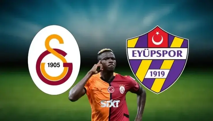 Galatasaray – Eyüpspor Maç Takımı ve Beklenen 11’ler