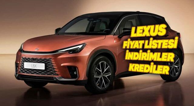 Lexus Sıfır Araç Fiyat Listesi, İndirimler, Yeni Kampanyalar ve Kredi Fırsatları 2026